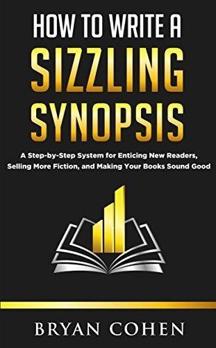 How to Write a Sizzling Synopsis (2016), de Bryan Cohen